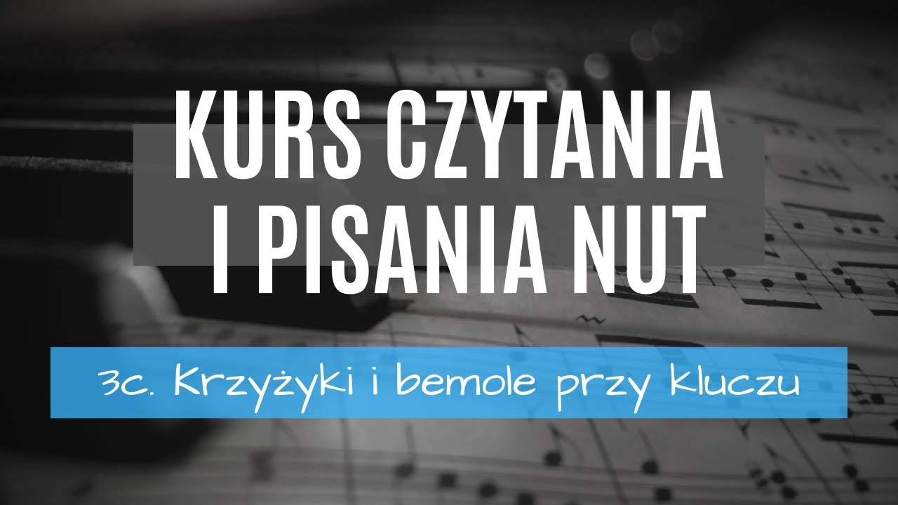3c. Krzyżyki i bemole przy kluczu - Darmowy Kurs Czytania i Pisania Nut