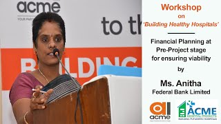 Hospitals - Financial Planning, Pre-Project stage for ensuring viability, Ms. Anitha, Federal Bank.