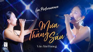 MƯA THÁNG SÁU - Văn Mai Hương | Siêu phẩm Ballad Chinh Phục Mọi Con Tim | Lần đầu live tại Mây