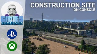 Cities: Skylines [XBOX/PS4] - Construction Site Tutorial on Console