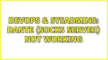 DevOps & SysAdmins: Dante (SOCKS server) not working
