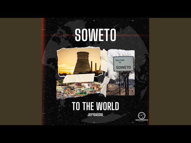 Soweto To The World