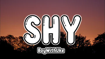 BoyWithUke - Shy (Lyrics)