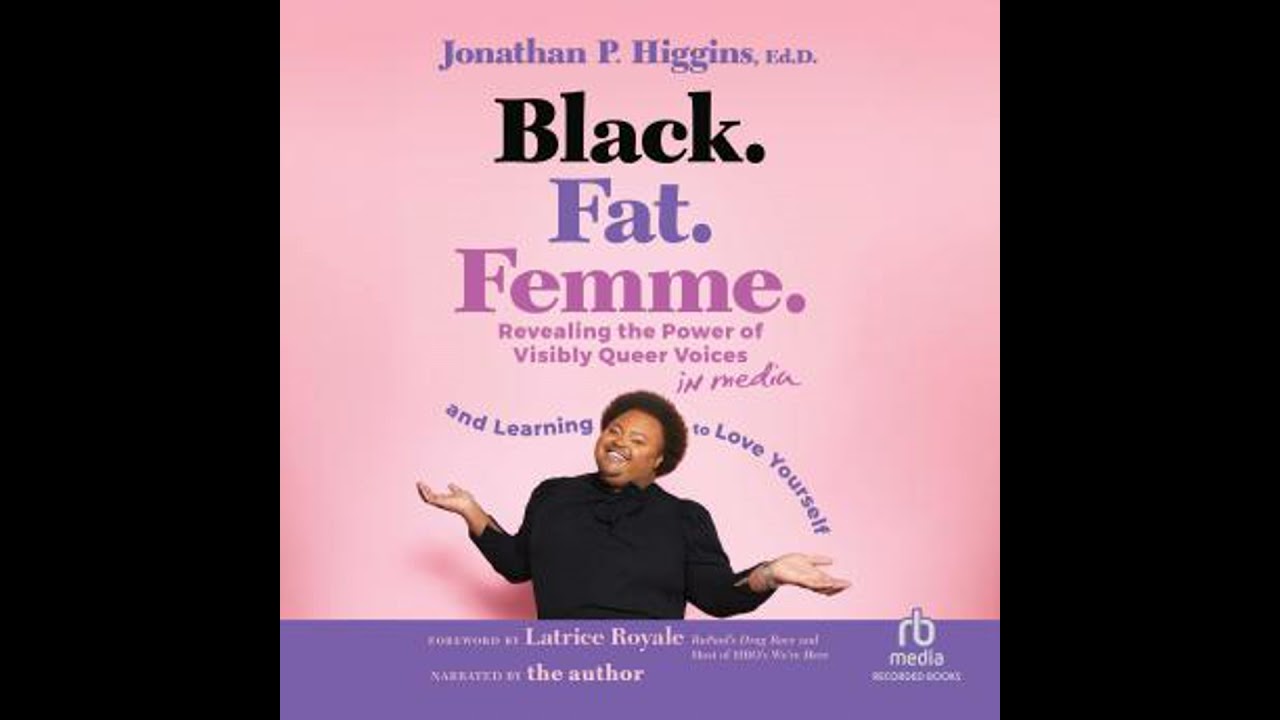 Black. Fat. Femme.: Revealing the Power of Visibly Queer Voices in Media and Learning to Love