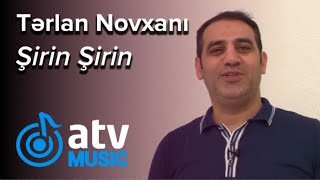 Tərlan Novxanı - Şirin Şirin  (Qonağım Ol) Resimi