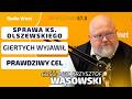 Wąsowski: GIERTYCH WYJAWIŁ PRAWDZIWY CEL sprawy ks. Olszewskiego i urzędniczek. Dostali odłamkami