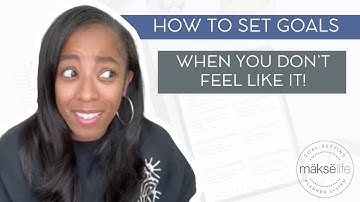 How to Set Goals When You Don