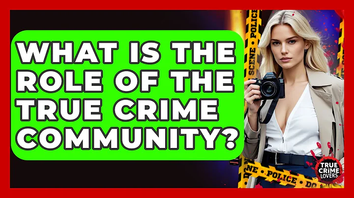 What Is The Role Of The True Crime Community? - True Crime Lovers