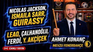 Nicolas Jackson, Ismaila Sarr, Guirassy, Leao, Çalhanoğlu, Ferdi, Y. Akçiçek, Fenerbahçe - CANLI