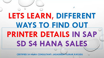 Lets learn, different ways to find out printer details IN sap sd S4 HANA sales