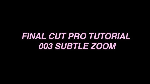 fcp tutorial 003 [svp subtle zoom]