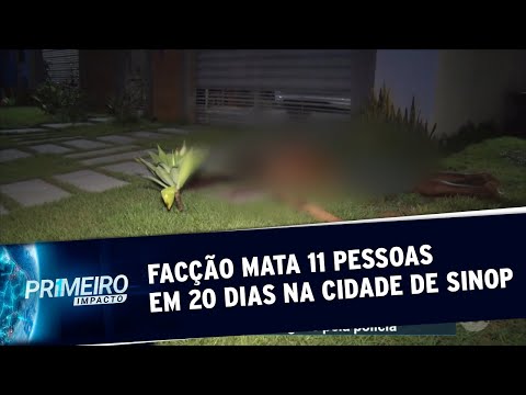 Facção criminosa mata 11 pessoas e 20 dias na cidade de Sinop | Primeiro Impacto (21/04/20)