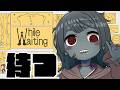 【While Waiting -ただ待つゲーム-】待ちます I will wait.【Vtuber】
