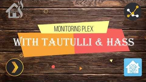 Monitoring Plex with Tautulli and Home Assistant!!