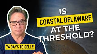 Coastal Delaware Homes Are Taking 74 Days to Sell - Here's Why.