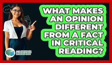 What Makes An Opinion Different From A Fact In Critical Reading? - The Language Library