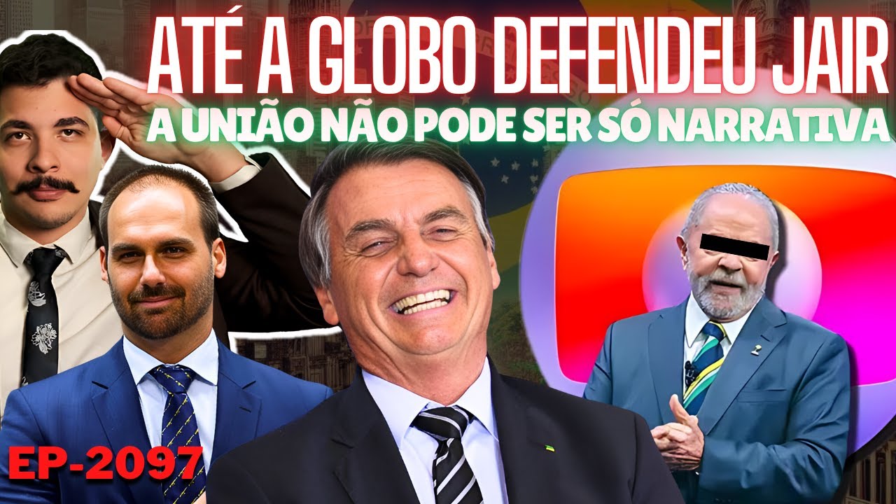 Dia HISTÓRICO: Até a GLOBO DEFENDEU Bolsonaro + A União NÃO Pode Ser SÓ Narrativa + Nota de Eduardo.