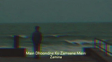 Main Dhoondne Ko Zamane Mein (Slowed+Reverb) | Zamina