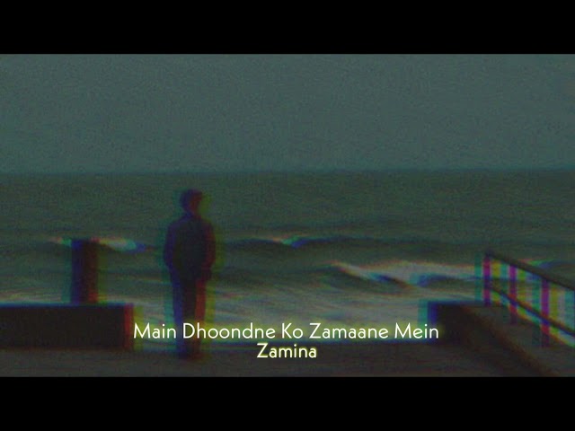 Main Dhoondne Ko Zamane Mein (Slowed+Reverb) | Zamina class=