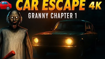 🚗 Car Escape in Granny Chapter 1 | Full Gameplay Walkthrough | Horror Escape Game 4k