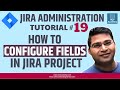 JIRA Administration Tutorial #19 - How to Configure Fields in Jira