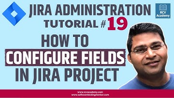 JIRA Administration Tutorial #19 - How to Configure Fields in Jira