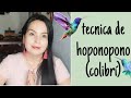 Tecnica de Hoponopono: Colibri, Colibrí, Colibri. 🍂