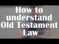 Understanding The Old Testament Law - part 1 of 2