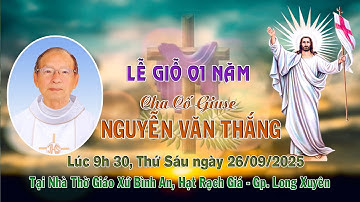 LỄ GIỖ CHA CỐ GIUSE NGUYỄN VĂN THẮNG 2025