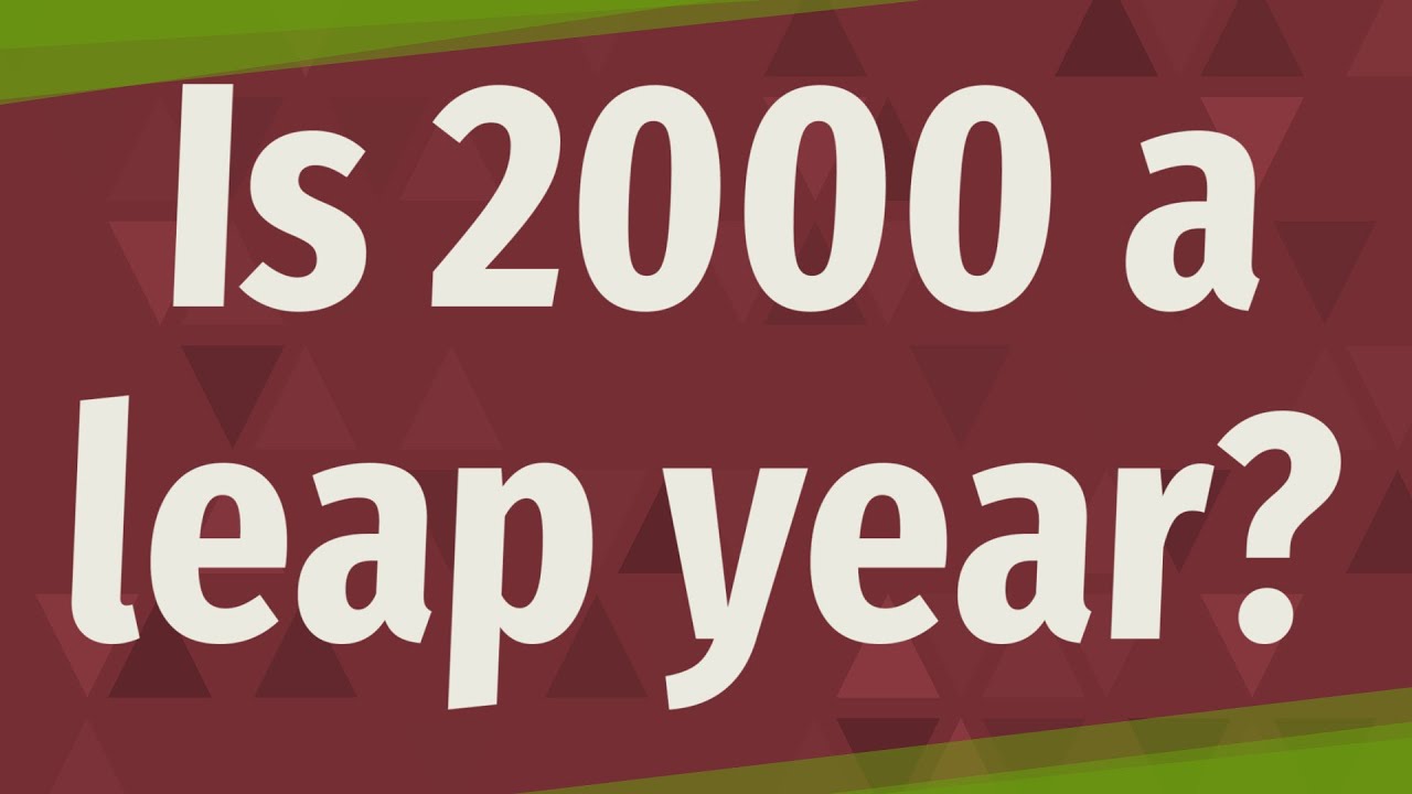 Is 2000 A Leap Year YouTube Is 2000 A Leap Year YouTube