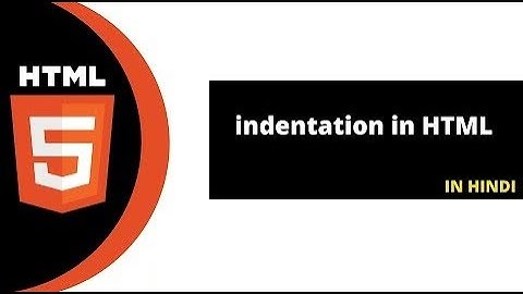 HTML indentation: how to indent? || HTML Tutorial in Hindi