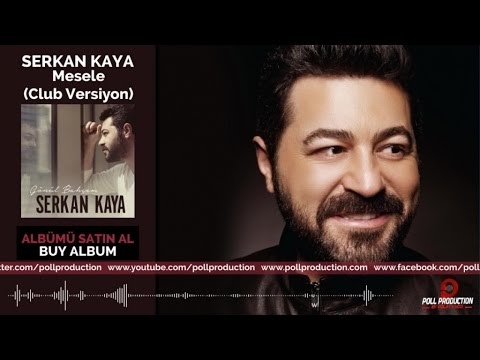 Serkan Kaya - Mesele - Club Versiyon