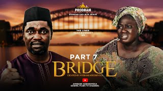 BRIDGE Part 7 = Husband and Wife Series Episode 126 by Ayobami Adegboyega