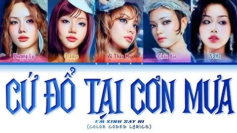 【LYRICS】 CỨ ĐỔ TẠI CƠN MƯA - Em Xinh Say Hi | Color Coded Lyrics