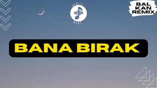 AsxLiLabeats - Bana Bırak ❣️ !BALKAN REMIX!