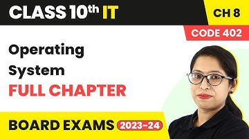 Operating System - Full Chapter Explanation | Class 10 IT (Part A) Chapter 8 | Code 402 | 2022-23