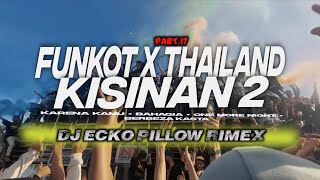 DJ FUNKOT X THAILAND PART 17 KISINAN 2 MASHUB FULL BASS KANE VIRAL TIKTOK