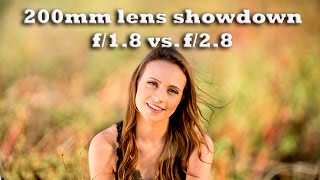 200mm lens aperture challenge- f/1.8 vs. f/2.8- does that extra stop really make a difference?