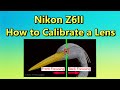 Nikon Z6II - How to Calibrate a Lens