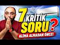 Bu 7 Soruyu Sormadan Klima Alma!