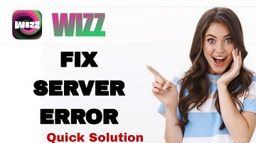 How To Fix And Solve Server Error On Wizz App | Easy Fix