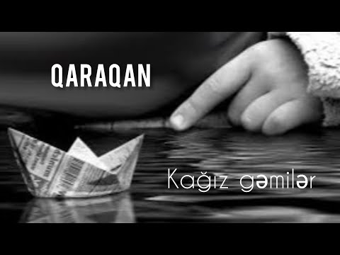 Qaraqan - Kağız gəmilər ( lyrics )