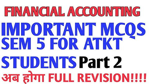 Important MCQS Financial Accounting | SEM V for ATKT | Part 2 | By Rahul Mohile