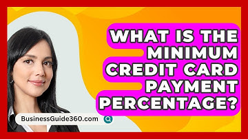 What Is The Minimum Credit Card Payment Percentage? - BusinessGuide360.com