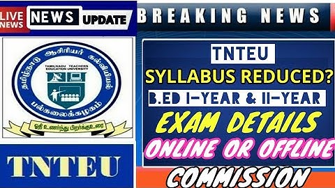 TNTEU B.Ed I-YEAR & II-YEAR EXAM DETAILS (ONLINE OR OFFLINE)| WHEN IS COMMISSION?||SYLLABUS REDUCED?
