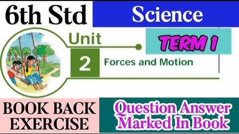 6th Std - Science | Term 1 - Force and Motion | Question and Answers Marked in Book