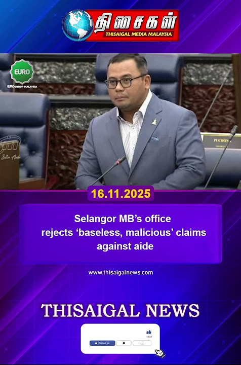 Selangor MB’s office rejects ‘baseless, malicious’ claims against aide