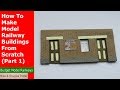 How To Make Model Railway Buildings From Scratch (Part 1) - Tutorial Tuesday - Episode 32