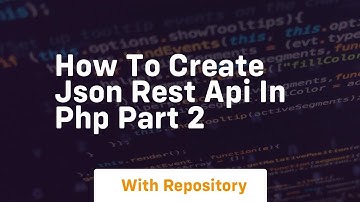 How to create json rest api in php part 2