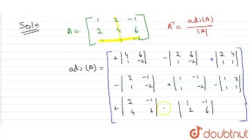 Find the adjoint and inverse of each of the following matrices : A = [(1,2,-1),(2,4,6),(1,1,-2)]...